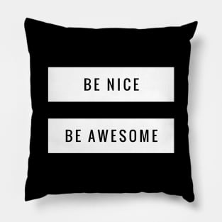 Be nice, be awesome Pillow