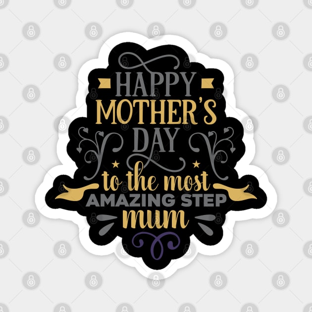 Happy mothers day to the most amazing step Magnet by holidaystore