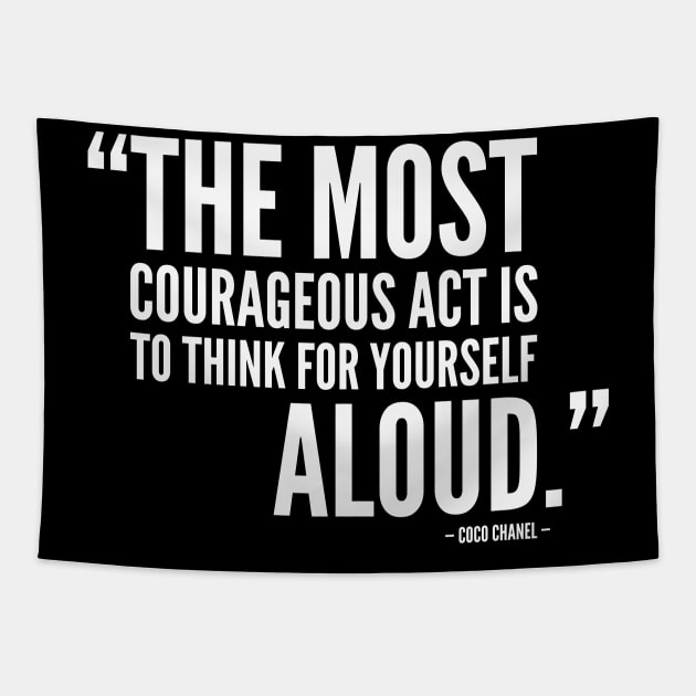 The Most Courageous Act is To Think For Yourself Aloud (white) Tapestry by Everyday Inspiration