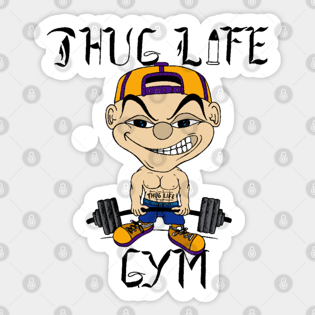 Thug Life Gym - Thug Life - Sticker | TeePublic Thug Life Gym - Thug Life - Sticker | TeePublic