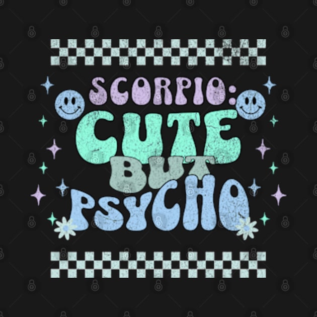 Scorpio: Cute But Psycho Sassy Zodiac Sign Birthday Funny by Lavender Celeste