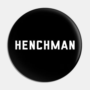 Henchman Pin