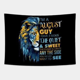 I'm A August Guy I Have 3 Sides The Quiet & Sweet The Funny & Crazy Tapestry