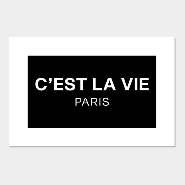 C Est La Vie Paris Cest La Vie Posters And Art Prints Teepublic