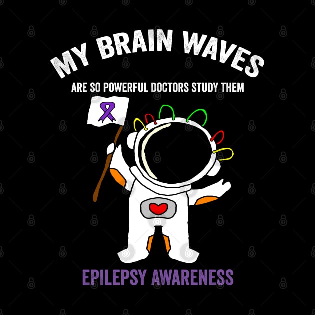 my brain waves are so powerful - epilepsy awareness month by Merchpasha1