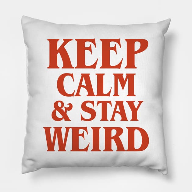Keep Calm and Stay Weird Pillow by amalya