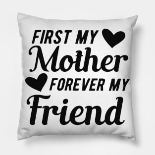 First my mother forever my friend Pillow