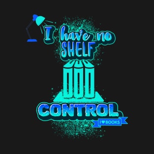 I Have No Shelf Control T-Shirt