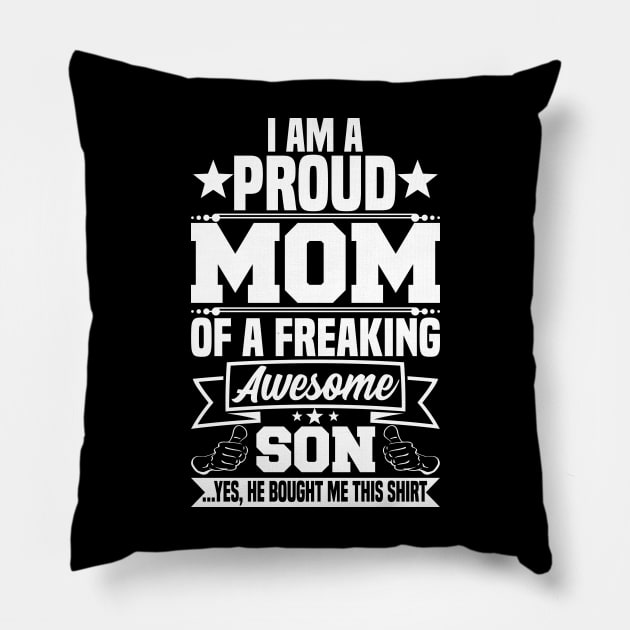 I am a proud mom of a freaking awesome son Pillow by jMvillszz