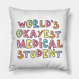 World's Okayest Medical Student Gift Idea Pillow