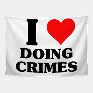 I Love Doing Crimes - Funny Classic Joke X Con Tapestry