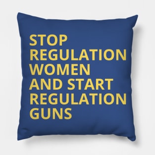 Stop regulating women and start regulating guns - Gun control, Pro choice Essential Pillow
