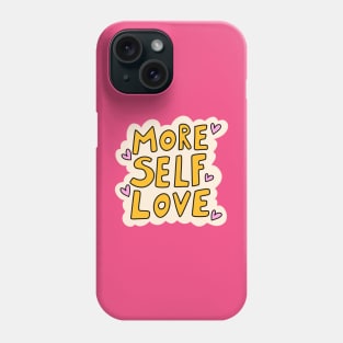 More self love Phone Case