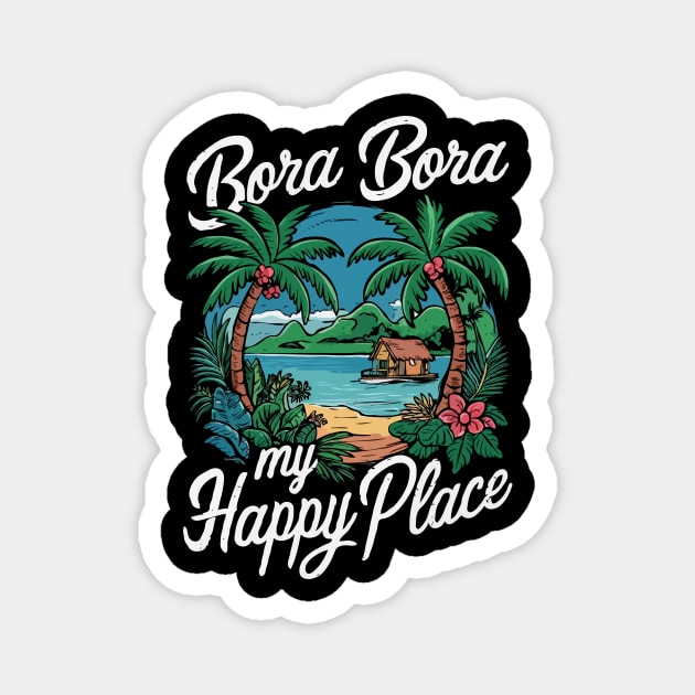 Bora Bora My Happy Place. Magnet by Chrislkf