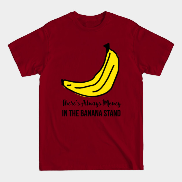 Disover There's Always Money in the Banana Stand - arrested development - Arrested Development - T-Shirt