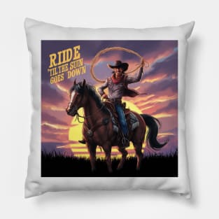 Cowboy Ride till the sun goes down Pillow