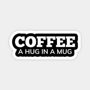 Coffee A Hug In A Mug. Funny Coffee Lover Gift Magnet