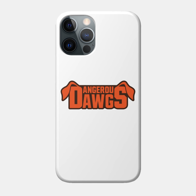 Dangerous Dawgs - Browns - Phone Case