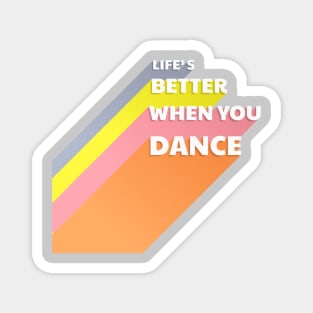 Life is better when you dance - typography Magnet