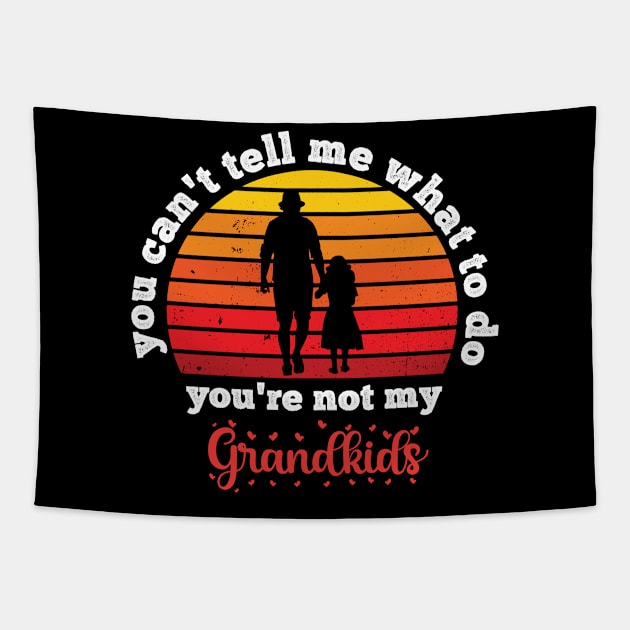 You Can't Tell Me What To Do You're Not My Granddaughter Tapestry by Gaming champion