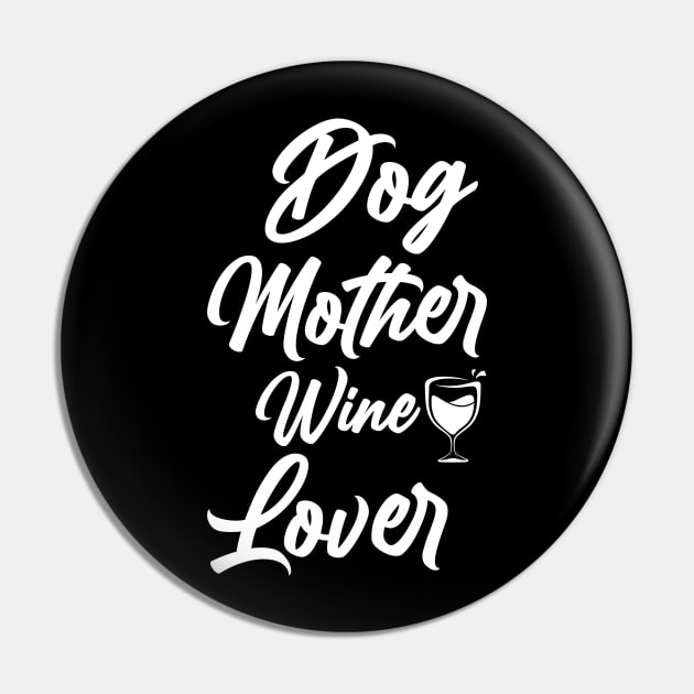 Dog Mother Wine Lover Shirt, Funny Dog Mom Shirts, I Love Wine and My Dogs Wine Lover Pin by dianoo