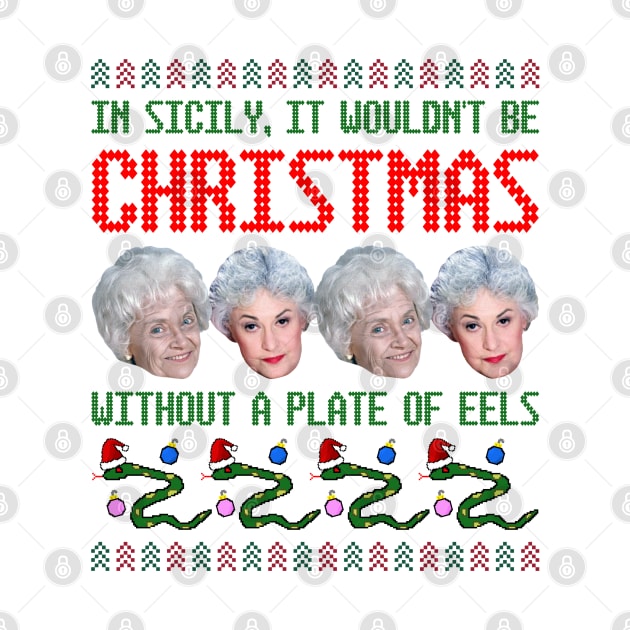 Golden Girls Ugly Christmas Sweater Design--In Sicily, It Wouldn't By Christmas Without a Plate of Eels by Xanaduriffic