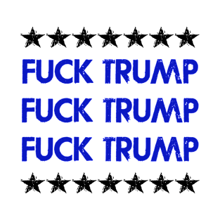 Fuck Trump. Vote blue. Stop fascist racist Trump. Elections 2020. Voting for democrats. Vote against fascism and racism. Distressed grunge vintage design. T-Shirt