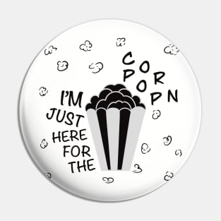 I’M JUST HERE FOR THE POPCORN Pin