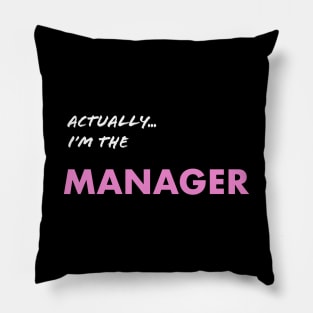 Actually I'm the Manager Pillow