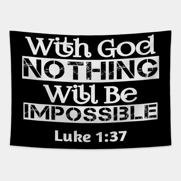 Christian Bible Verse Design Luke 1 37 With God Nothing Will Be Impossible Christian Tapestry Teepublic