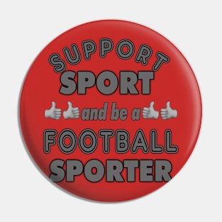 Support Sport Football Sporter Pin