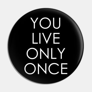 You live only once Pin