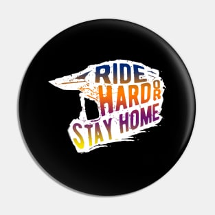 Ride Hard Or Stay Home, Motocross, Dirt Bike Pin