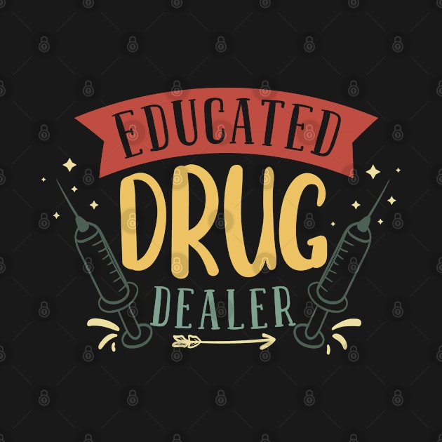 Funny Nurse Educated Drug Dealer Nurse Joke Cute Nursing Studen by Jas-Kei Designs