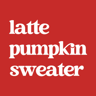 Latte, Pumpkin, Sweater Shirt T-Shirt