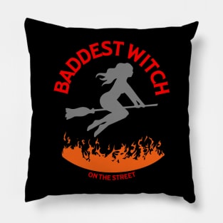 Baddest Witch On The Street Pillow