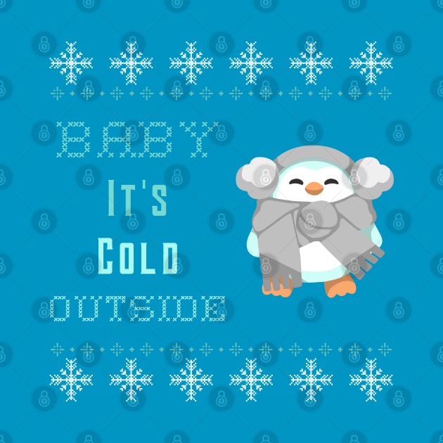 Baby Its Cold Outside Christmas Penguin Winter by Space Cadet Tees