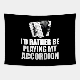 Accordion - I'd rather be playing my accordion Tapestry
