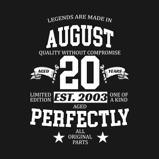 Legends Are Made In August 2003 20 Years Old Limited Edition 20th Birthday T-Shirt