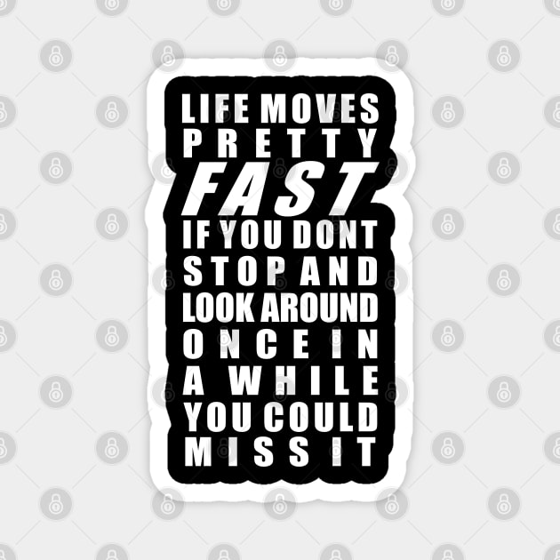 Life moves pretty fast Magnet by old_school_designs
