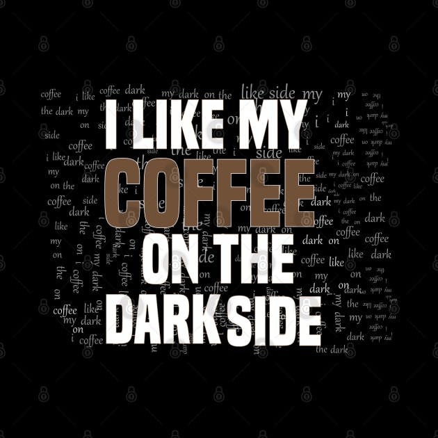 Funny I like my coffee on the dark side by Duodesign