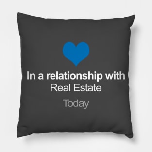 In A Relationship With Real Estate - Funny Realtor Gift Pillow