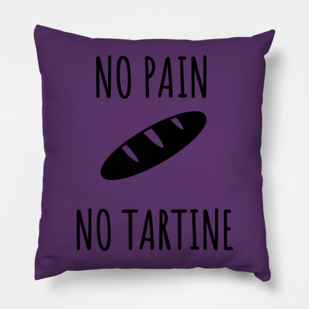 No Pain No Tartine Pillow by LuckyRoxanne