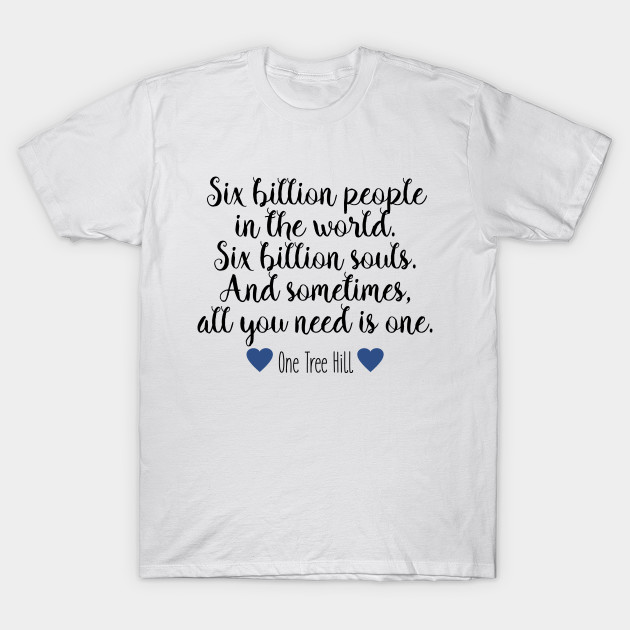 One Tree Hill Six Billion People T Shirt One Tree Hill Six Billion People T Shirt