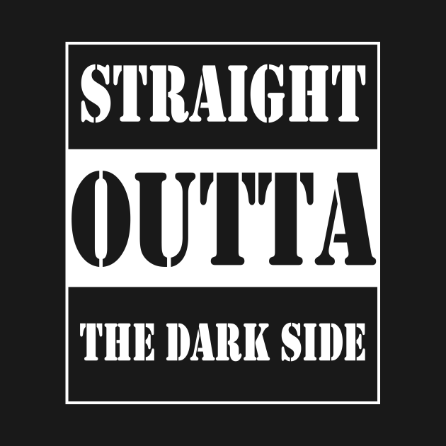 Discover straight outta the dark side - Straight Outta The Dark Side - T-Shirt