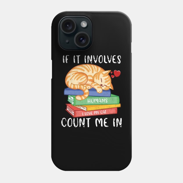 If It Involves Books And Cats Count Me In Librarian Tees Phone Case by alcoshirts