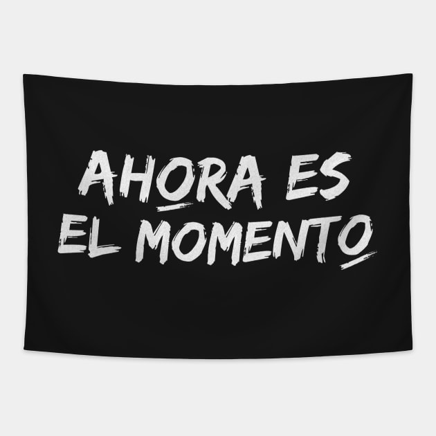 Now is the time. Motivational phrase in Spanish. Songs and quotes in Spanish. Tapestry by Rebeldía Pura