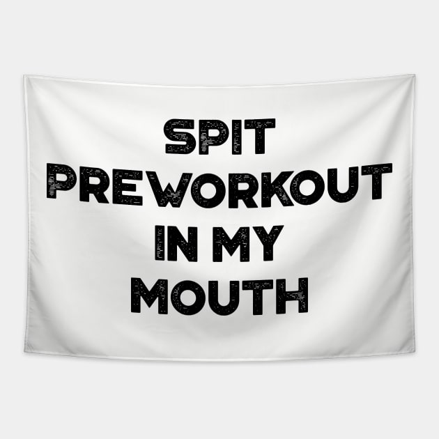 Spit Preworkout In My Mouth Funny Vintage Retro Tapestry by truffela