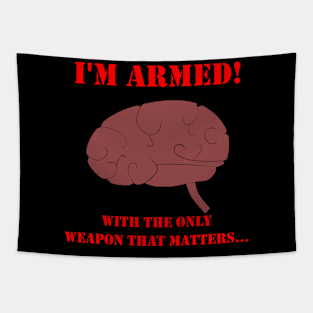 The only weapon that matters! Tapestry