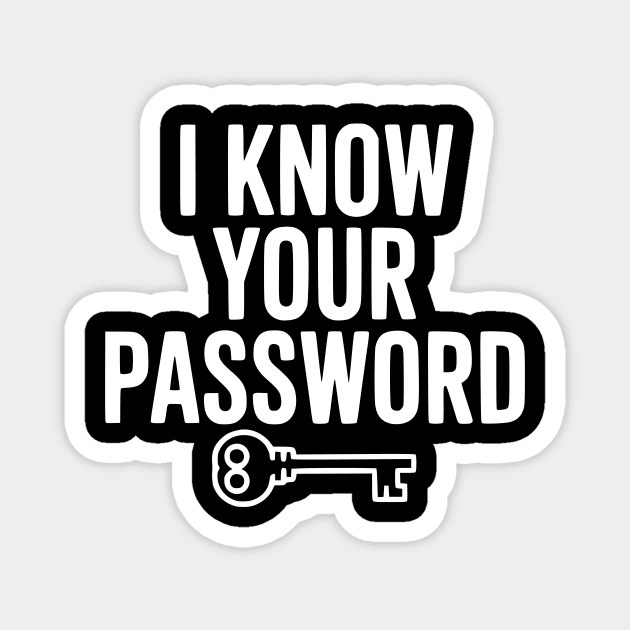 I Know Your Password Magnet by Frank Ring